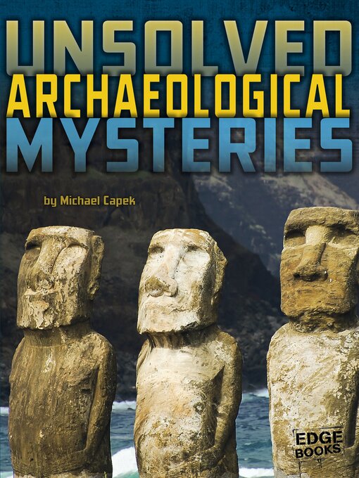 Title details for Unsolved Archaeological Mysteries by Michael Capek - Available